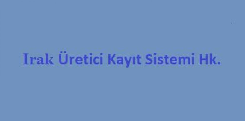 Irak Üretici Kayıt Sistemi Hk.